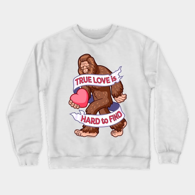 Bigfoot ~ True Love is Hard to Find Crewneck Sweatshirt by CTKR Studio